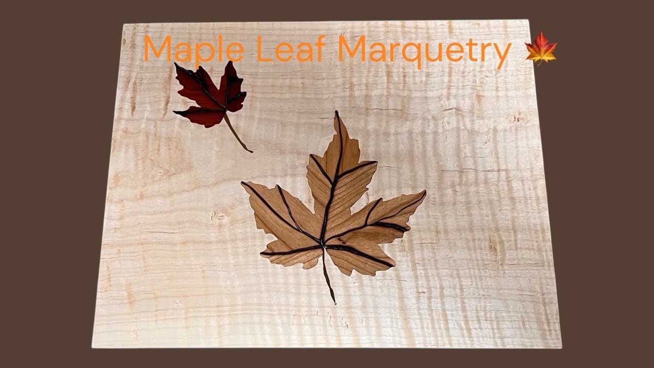 Creating a Maple Leaf Marquetry | Handcrafted Wood Art by Anderson Woodwork 