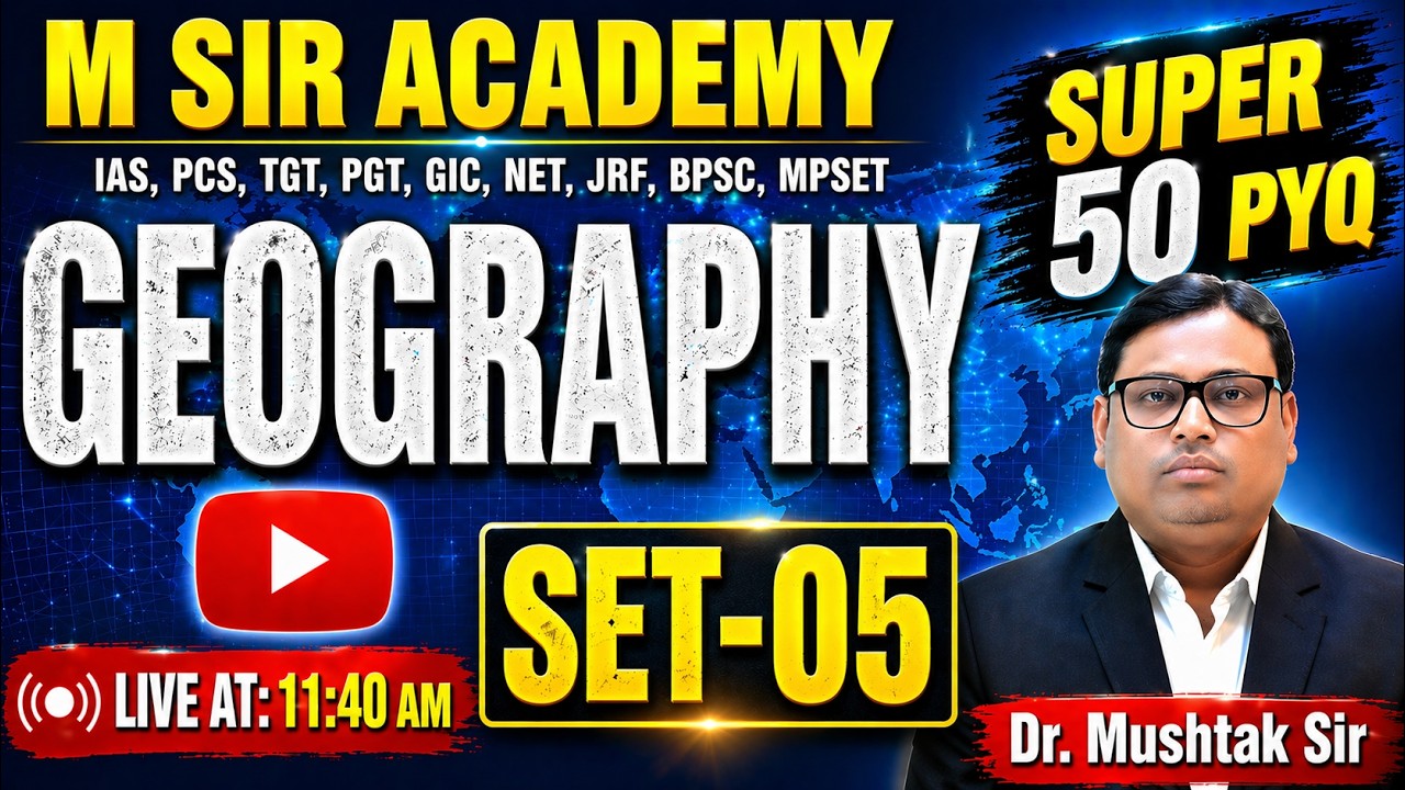 Geography Super 50 Practice set05 By Mustak Ahemad Sir BPSC/MPSET/TGT/PGT/GIC/NET /JRF/IAS /PCS