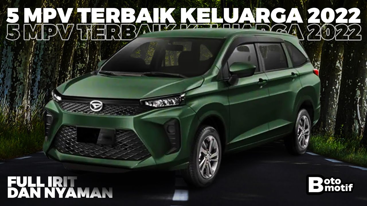 5 Mobil MPV Keluarga Terbaik yang Irit dan Nyaman di Tahun 2022 !
