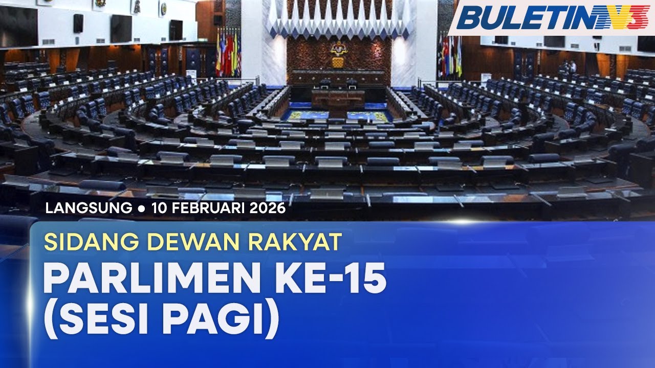 [LANGSUNG] Sidang Dewan Rakyat Parlimen ke-15 (Sesi Pagi) | 10 Februari 2026
