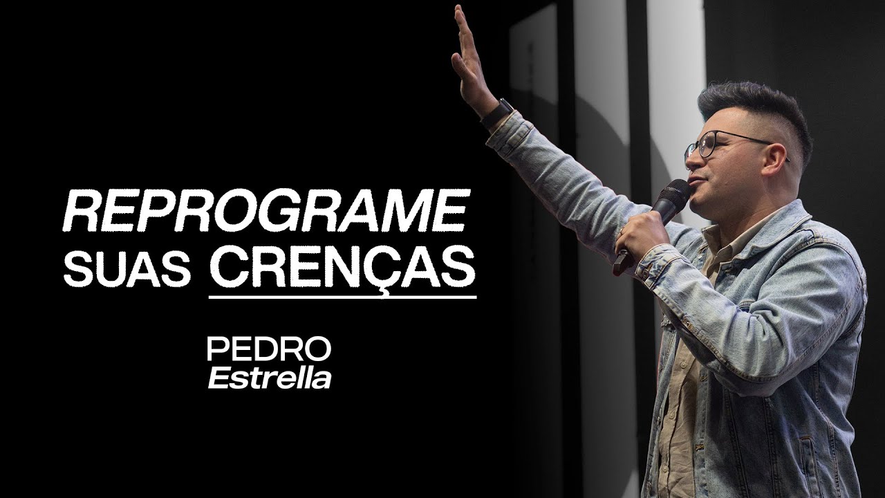 REPROGRAME SUAS CRENÇAS - Pedro Estrella