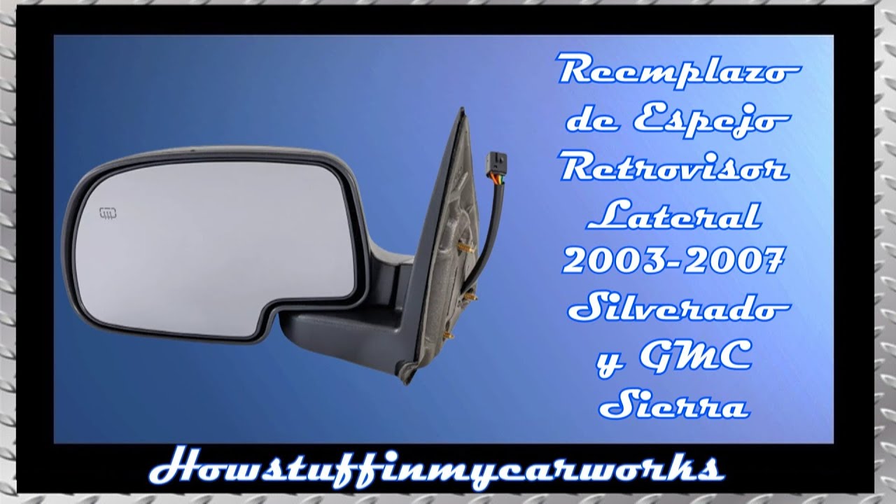Como cambiar reemplazar el espejo retrovisor lateral en Chevy Silverado y GMC Sierra 2003 al 2007