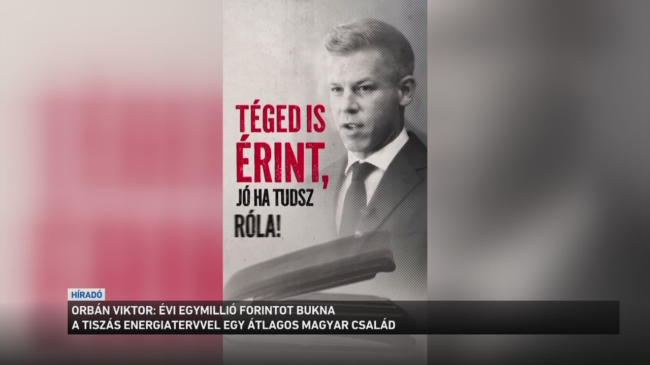Orb&aacute;n Viktor: &Eacute;vi egymilli&oacute; forintot bukna a tisz&aacute;s energiatervvel egy &aacute;tlagos magyar csal&aacute;d