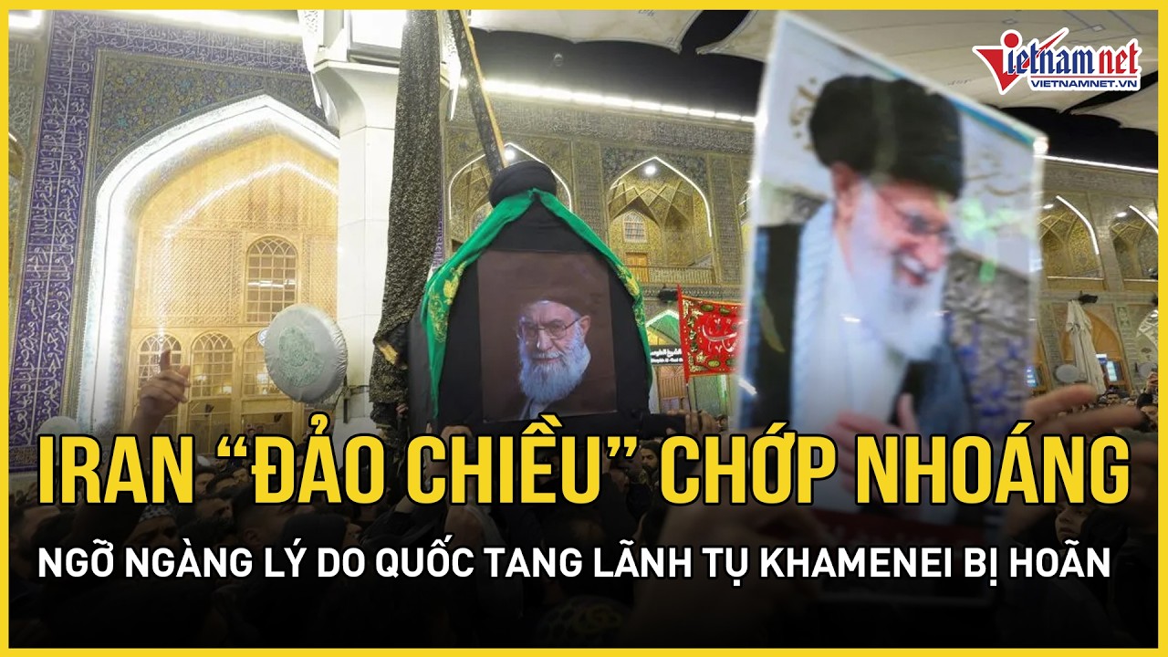 Iran “đảo chiều” chớp nhoáng - quốc tang Lãnh tụ Khamenei bất ngờ bị hoãn, ngỡ ngàng lý do