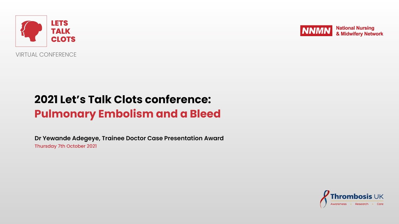 2021 Let’s Talk Clots conference: Pulmonary Embolism and a Bleed