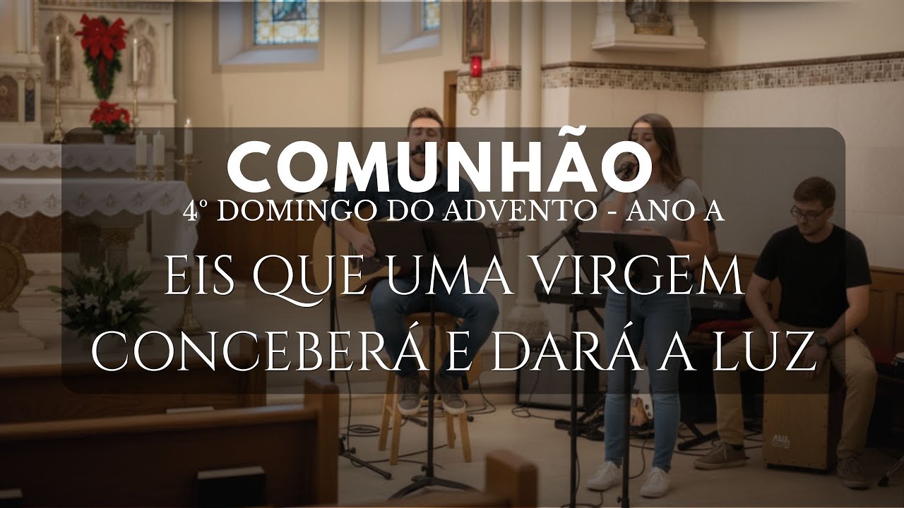 COMUNHÃO - Eis que uma virgem conceberá 4º Domingo do advento - COVER