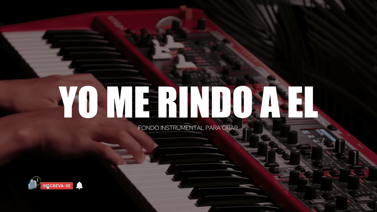 1 HORA - MUSICA INSTRUMENTAL PARA ORAR - YO ME RINDO A EL - PIANO INSTRUMENTAL PARA ORAR