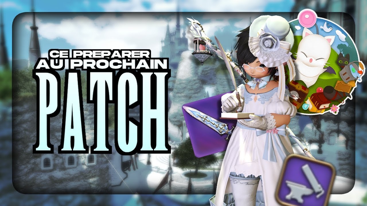 Ma ROUTINE avant chaque nouveau PATCH de FINAL FANTASY XIV (Et vous devriez les suivre aussi!)