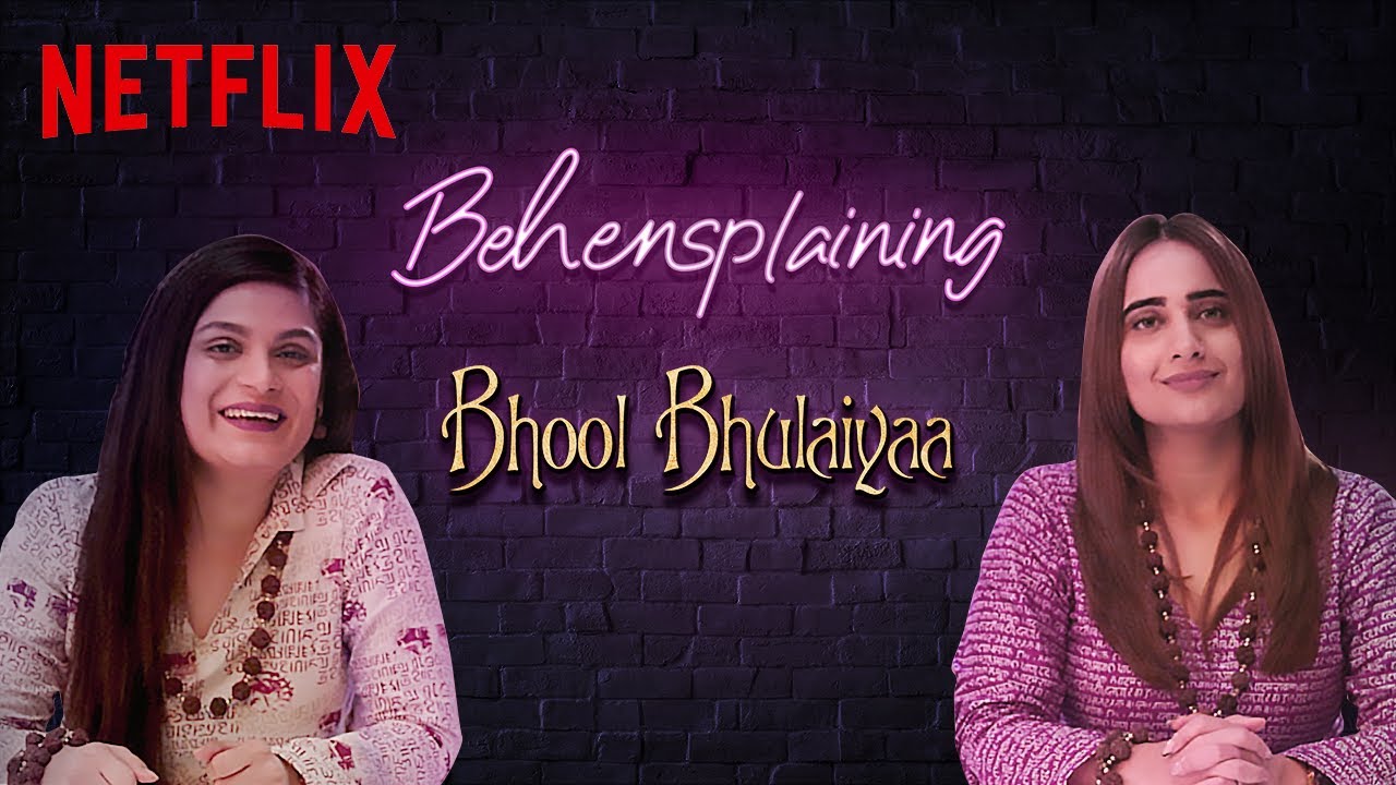 Behensplaining | Srishti Dixit & Kusha Kapila review Bhool Bhulaiyaa | Netflix India