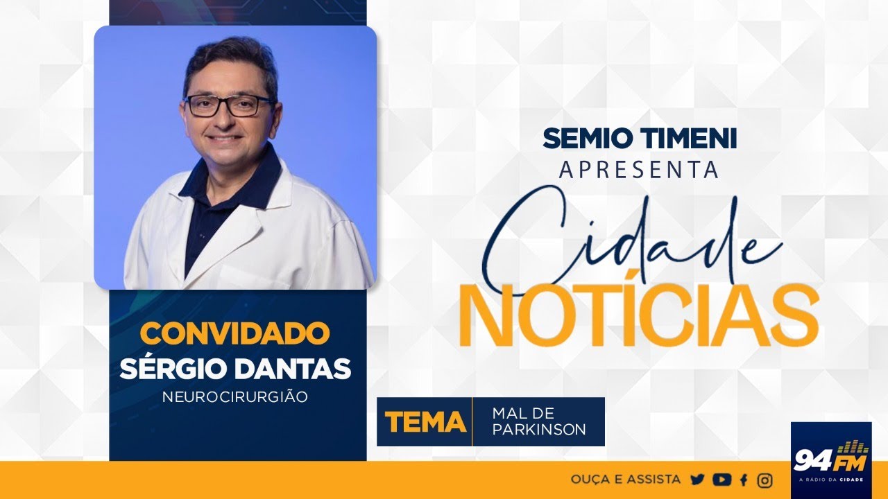 CIDADE NOT&Iacute;CIAS 14/04/2022  MAL DE PARKINSON COM O DR. S&Eacute;RGIO DANTAS NEUROCIRURGI&Atilde;O