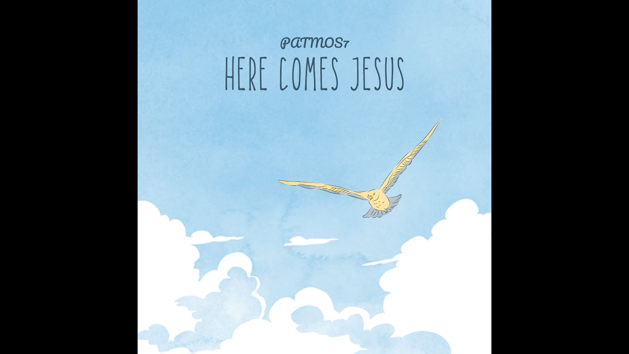 here comes Jesus