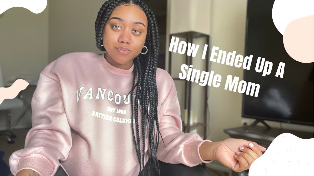 STORYTIME| HOW I BECAME A SINGLE MOM