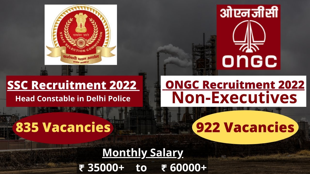 ONGC Recruitment 2022 | 922 Non Executive Posts | SSC Recruitment 2022 | 835 Head Constables Police