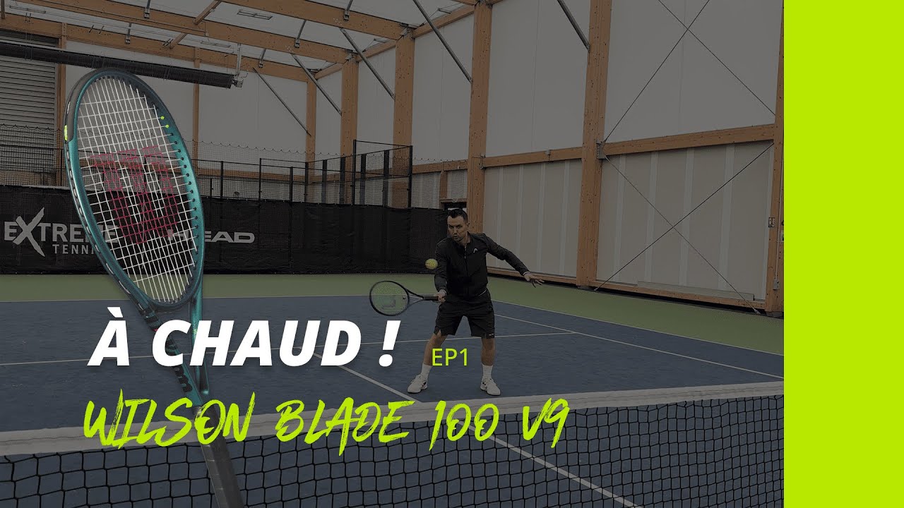 À CHAUD ! EP.1 - WILSON BLADE 100 V9