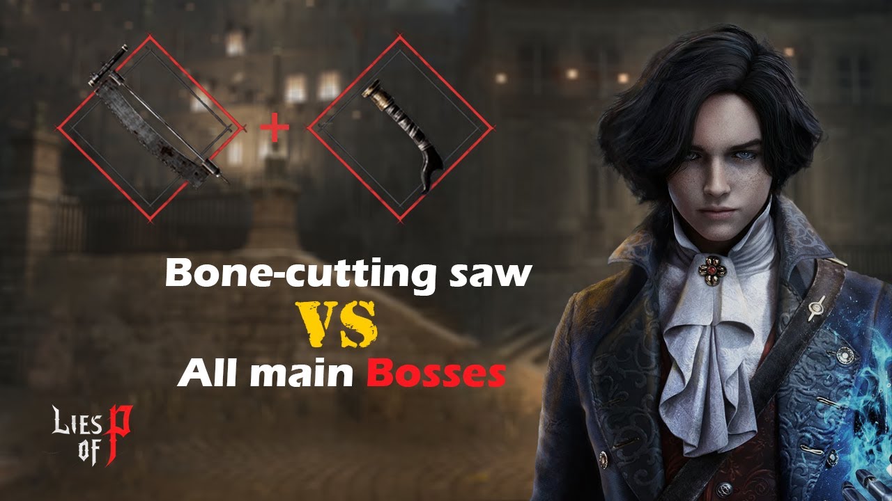Lies of P - All the main bosses ( Bone-cutting saw blade )