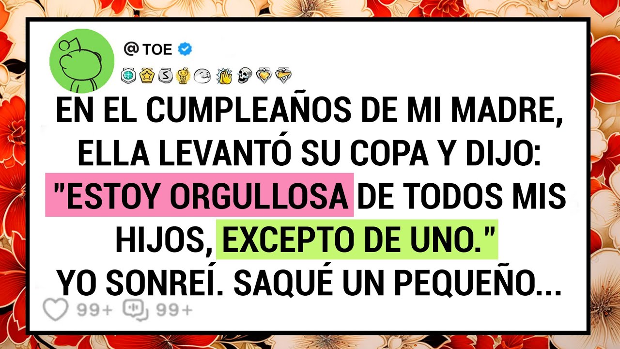 En El Cumpleaños De Mi Madre, Ella Levantó Su Copa Y Dijo: 