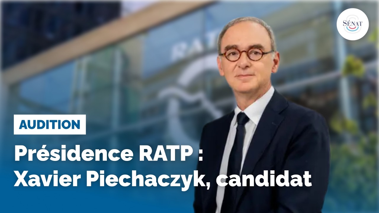 Présidence de la RATP : audition de Xavier Piechaczyk, candidat