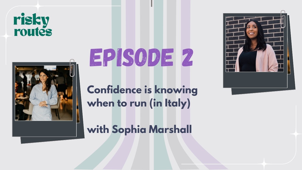 Ep 2 Confidence is knowing when to run (in Italy) with Sophia Marshall