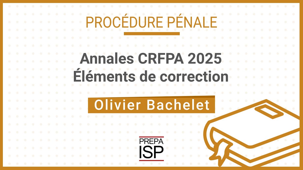 Annales CRFPA 2025 - Procédure pénale