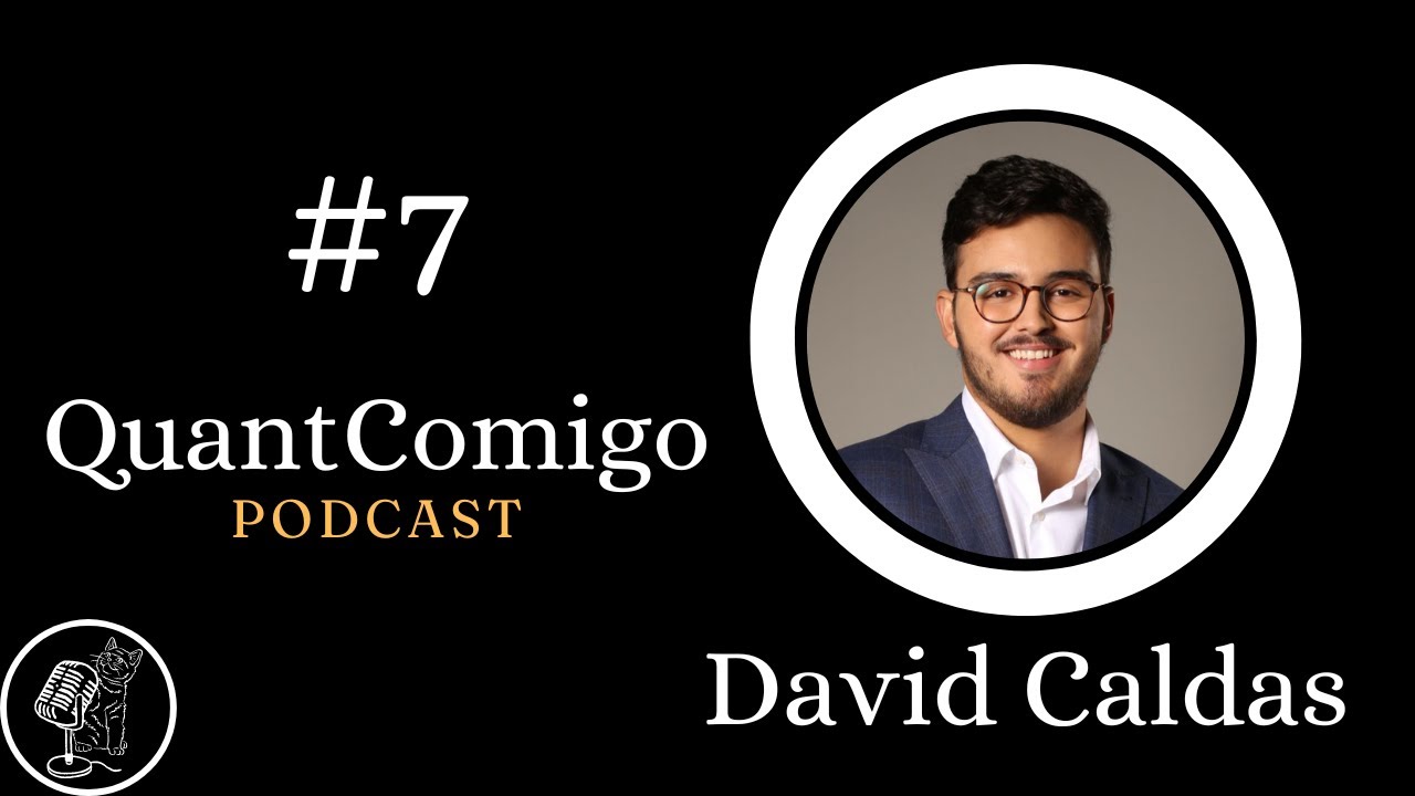 DAVID CALDAS - QuantComigo #7