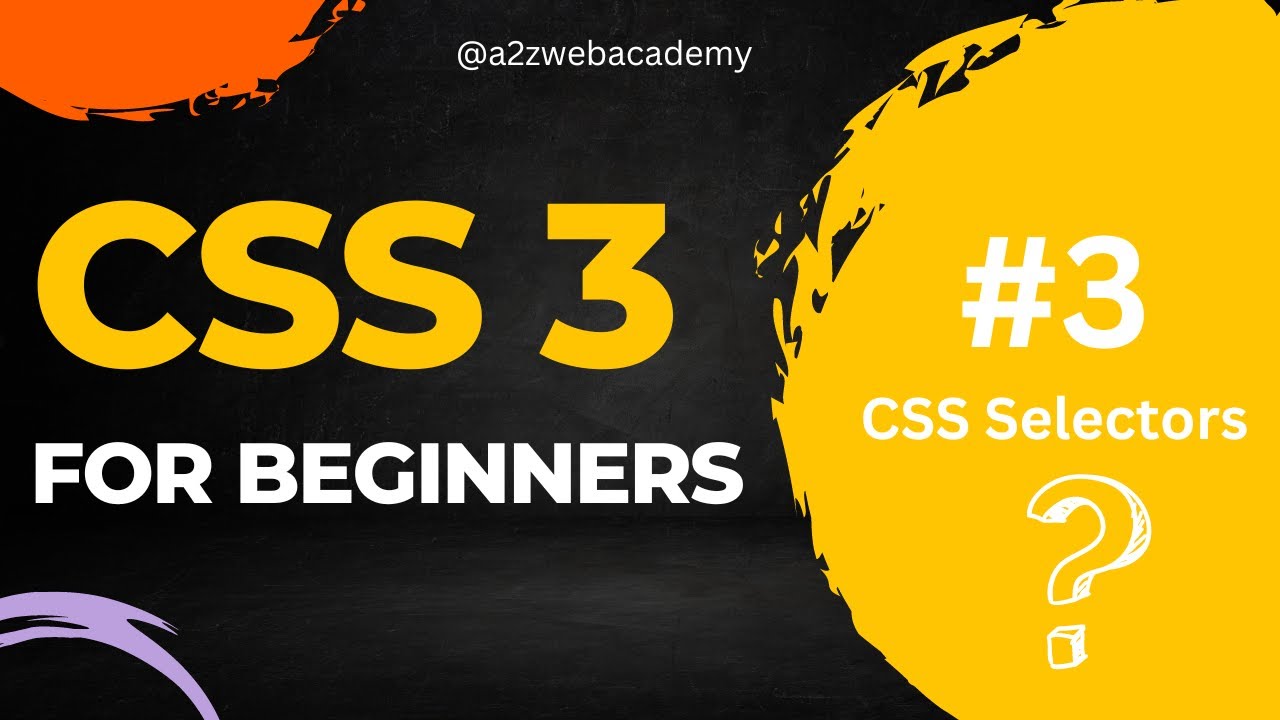 #3 - CSS Selectors | CSS for beginners | Web Designing & Development in Telugu @a2zwebacademy