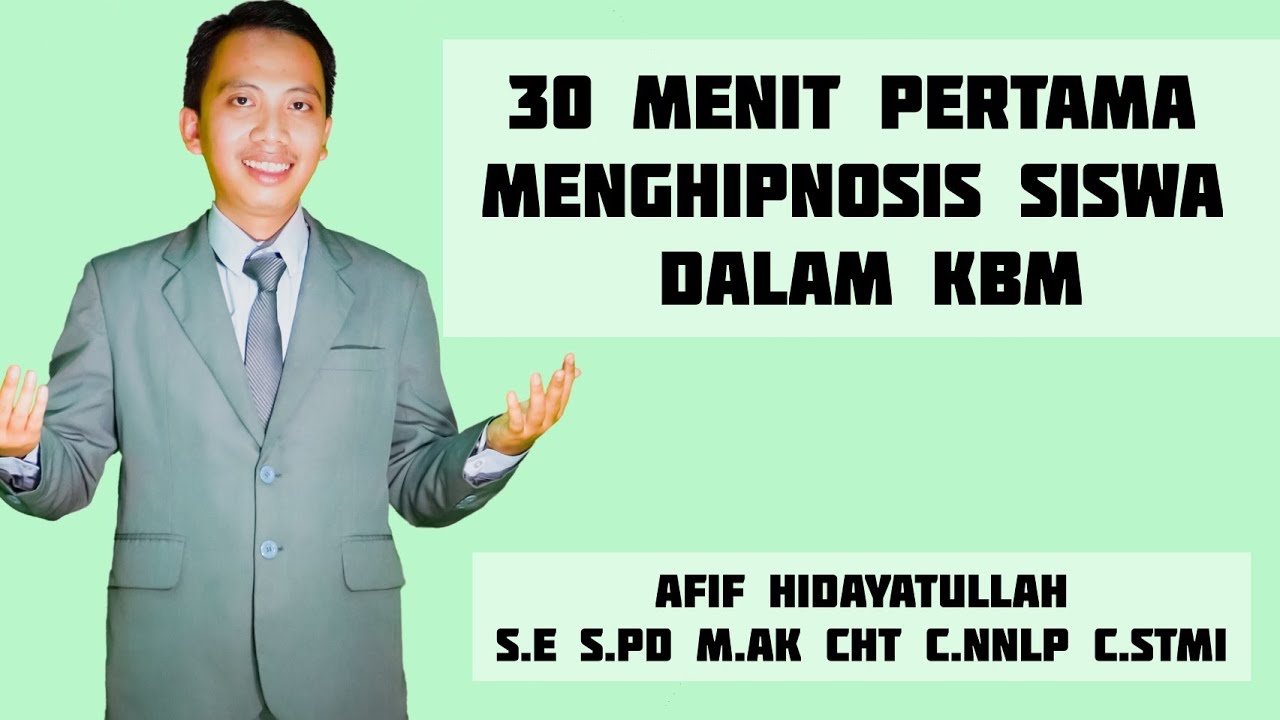 30 Menit Pertama Meng Hipnotis Siswa dalam KBM  Afif Hidayatullah Motivator Pendidikan 085649703480