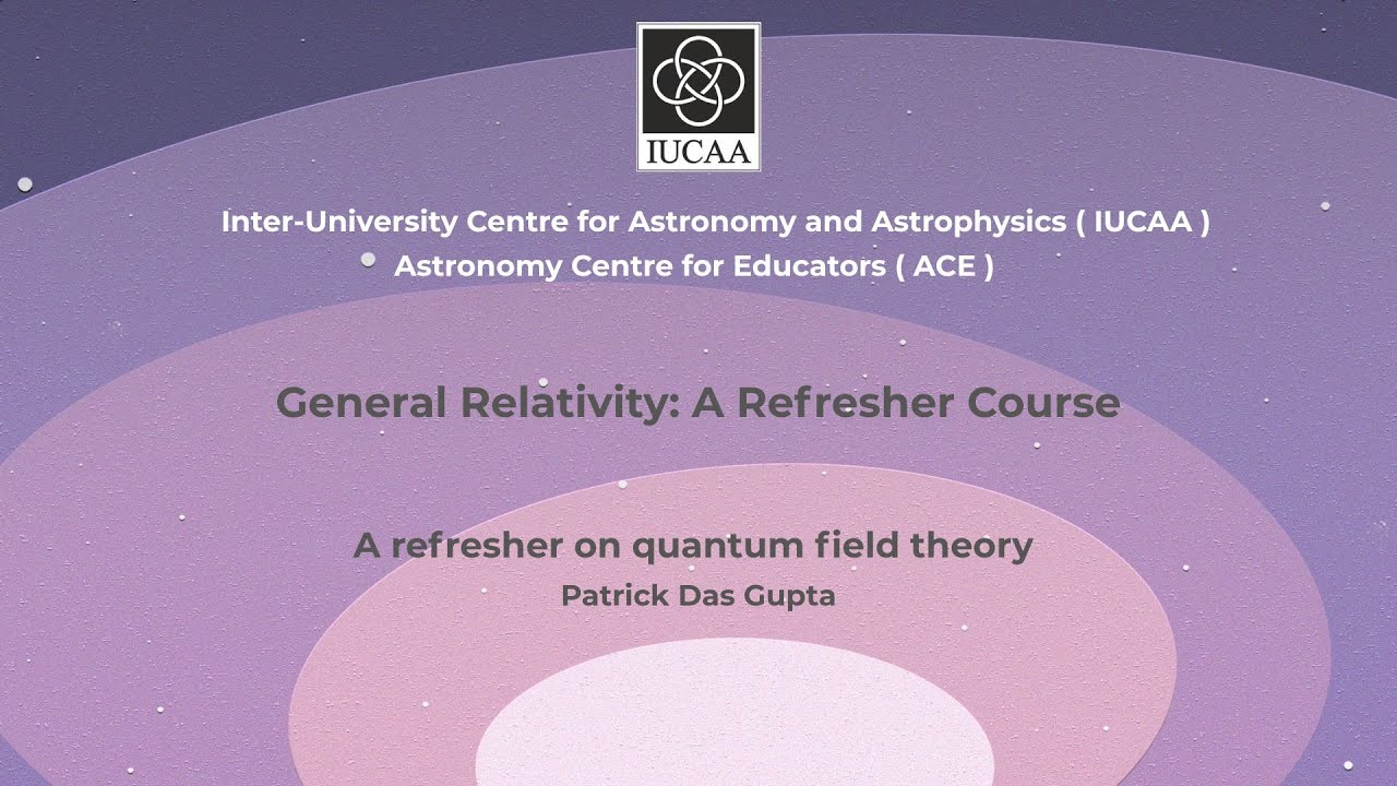 12. A refresher on quantum field theory | Patrick Das Gupta | DAY 6, 28 June