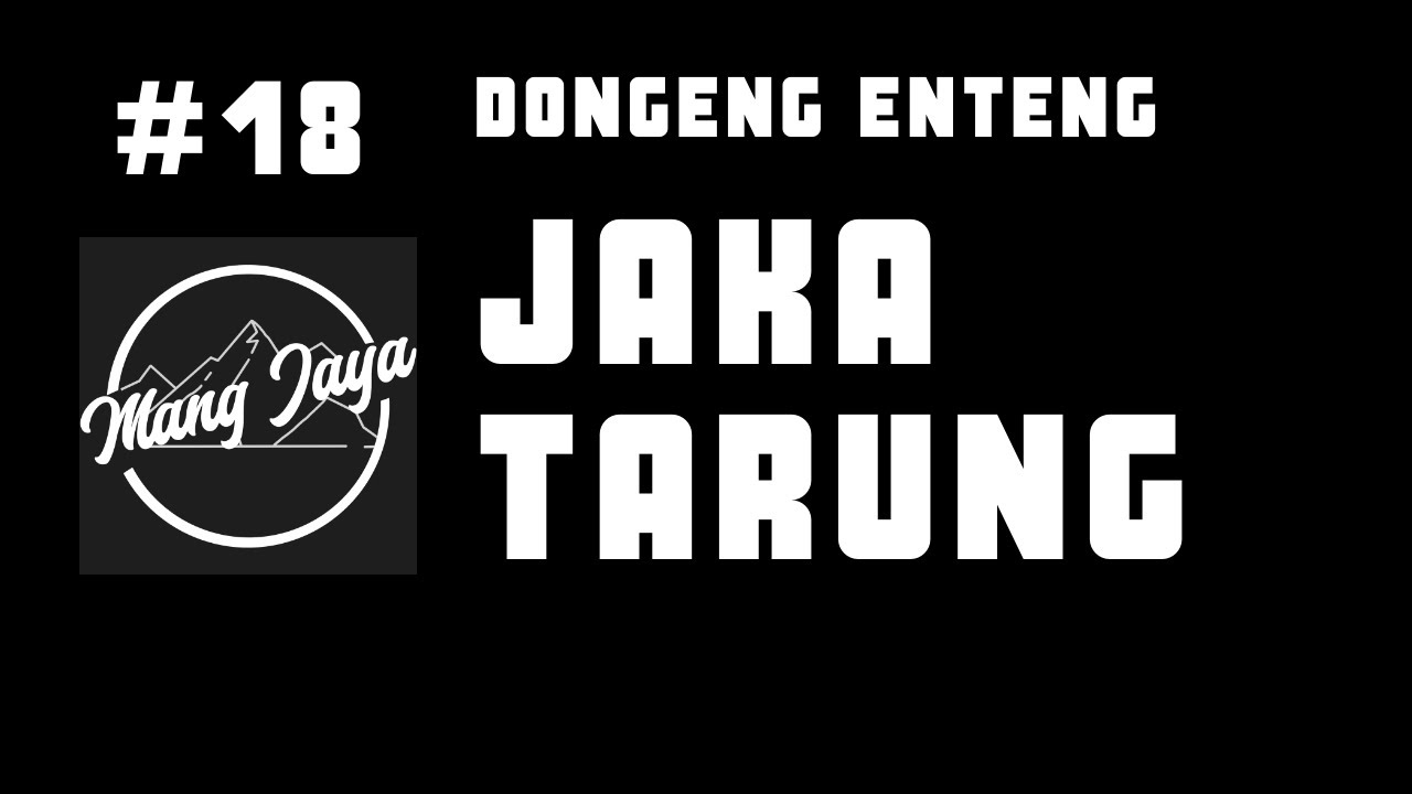 Jaka Tarung, Bagian 18, Dongeng Sunda - Dongeng Enteng Mang Jaya @MangJayaOfficial