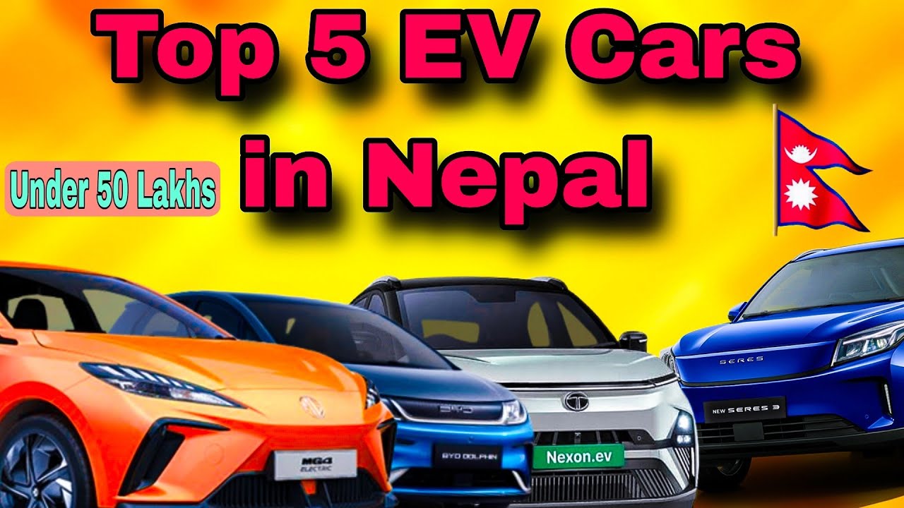 Top 5 EV Cars Under 50 Lakhs in Nepal | Top 5 EV Car in Nepal
