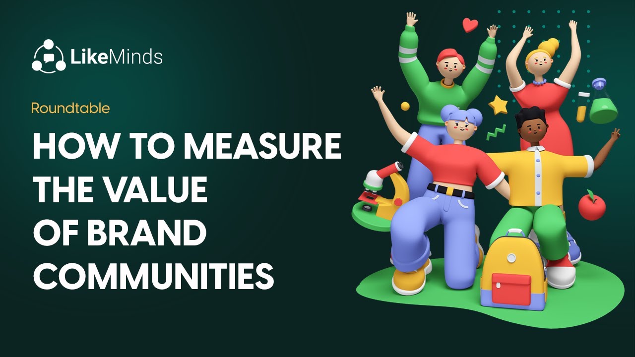 How to Measure the Value of Brand Communities | LikeMinds Roundtable