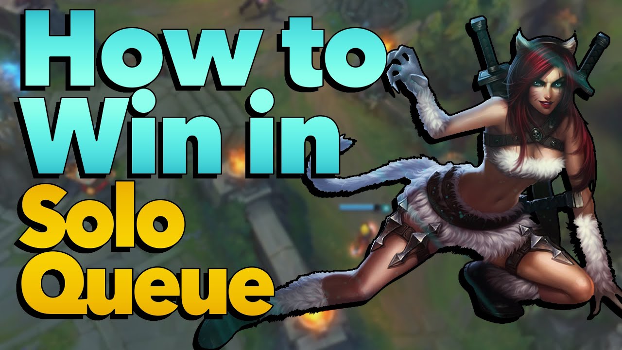 How to Win in Soloqueue (Guide) | League of Legends