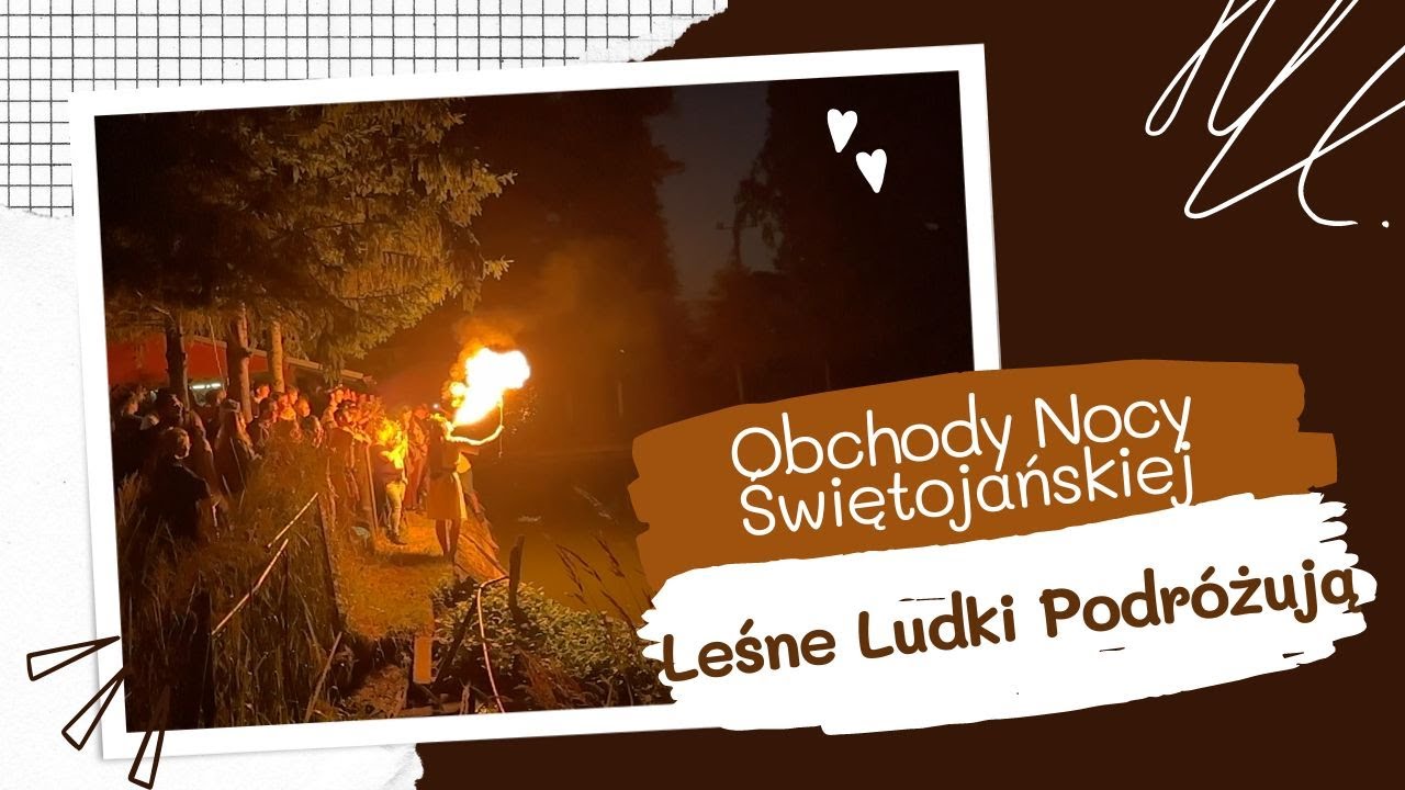 Obchody nocy Świętojańskiej 2023 [Leśne Ludki podróżują e13]