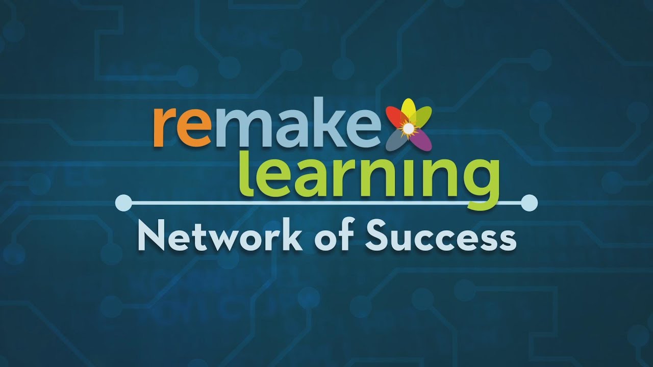 Remake Learning: Network of Success