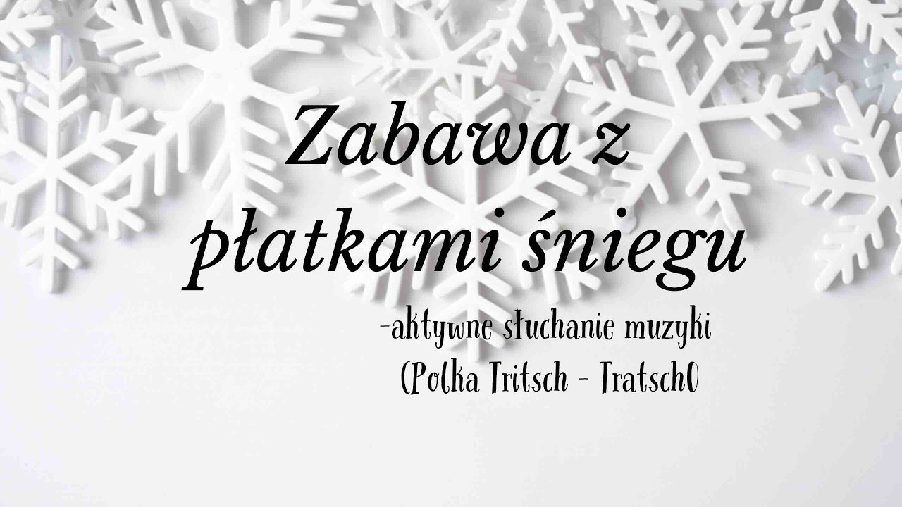 Zabawa z płatkami śniegu (Polka Tritsch - Tratsch)
