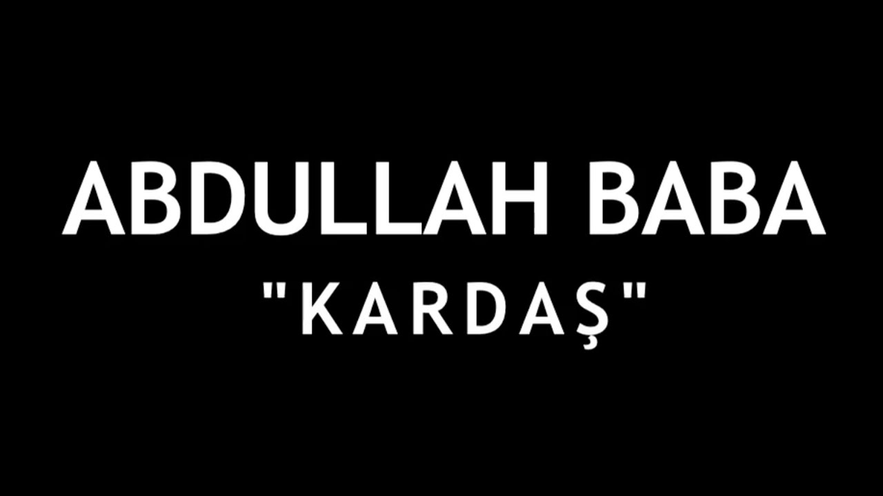 Abdullah Baba - Kardaş