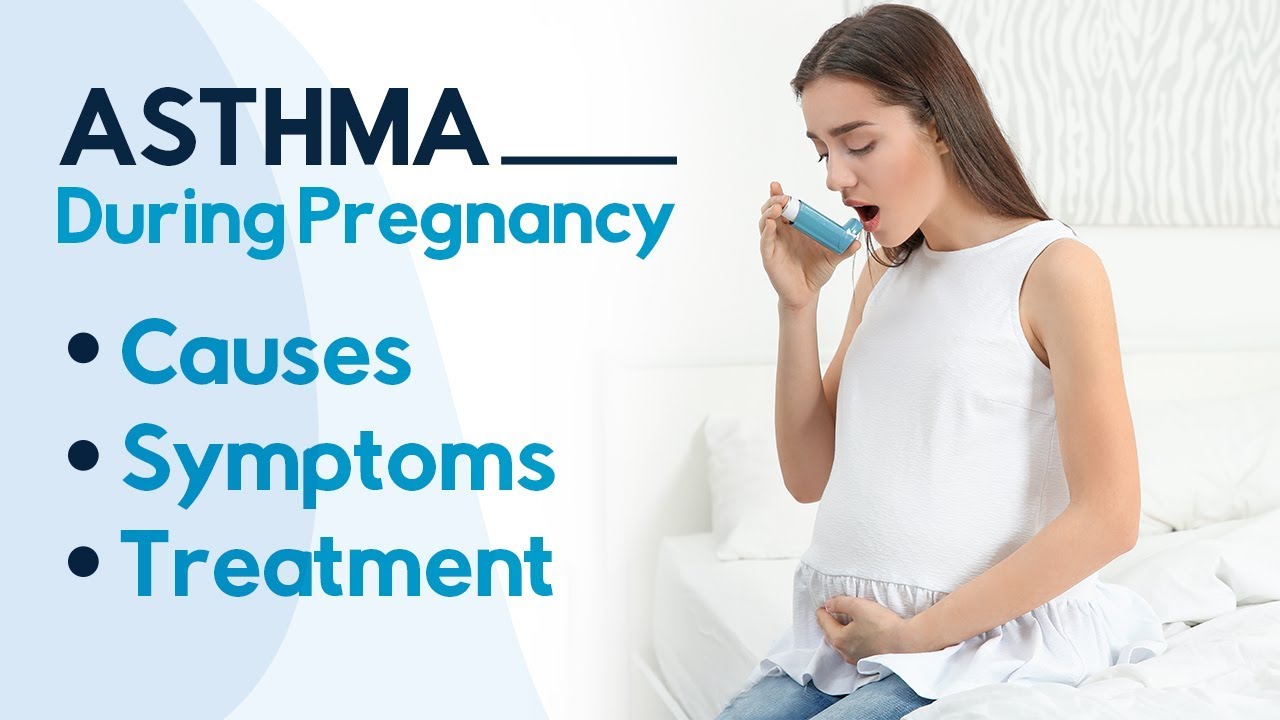 Asthma during Pregnancy - Causes, Symptoms & Treatment