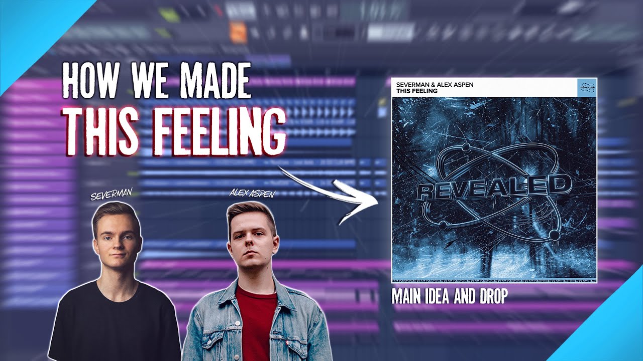 How Me and Severman Made 'This Feeling' Drop - FL Studio Tutorial