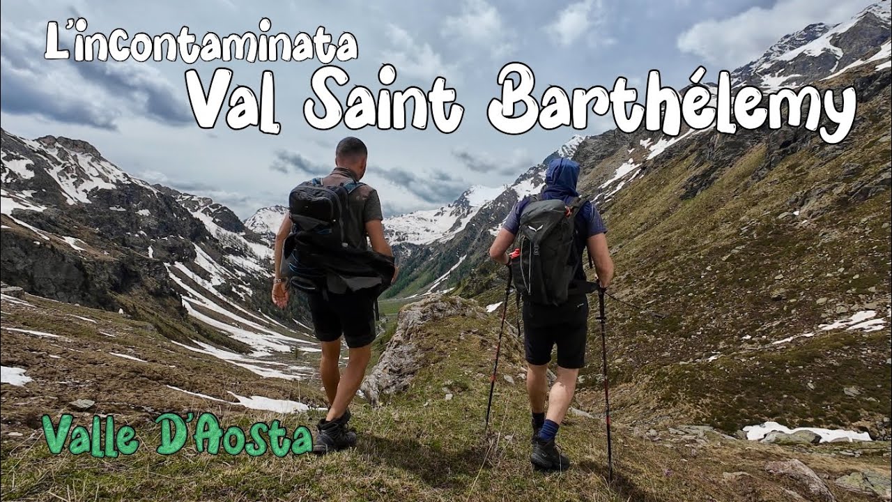 #32  ESCURSIONE VALLE D’AOSTA. L’INCONTAMINATA Val Saint Barthélemy
