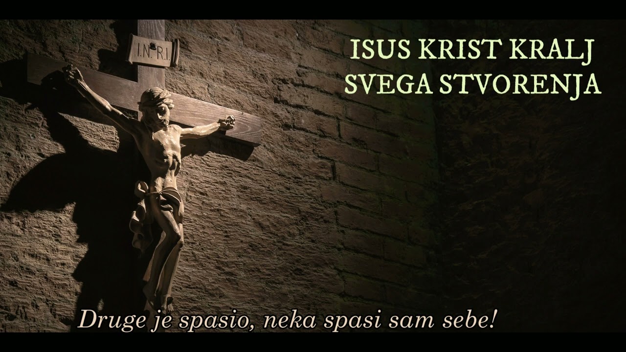 Druge je spasio, neka spasi sam sebe - ISUS KRIST KRALJ SVEGA STVORENJA