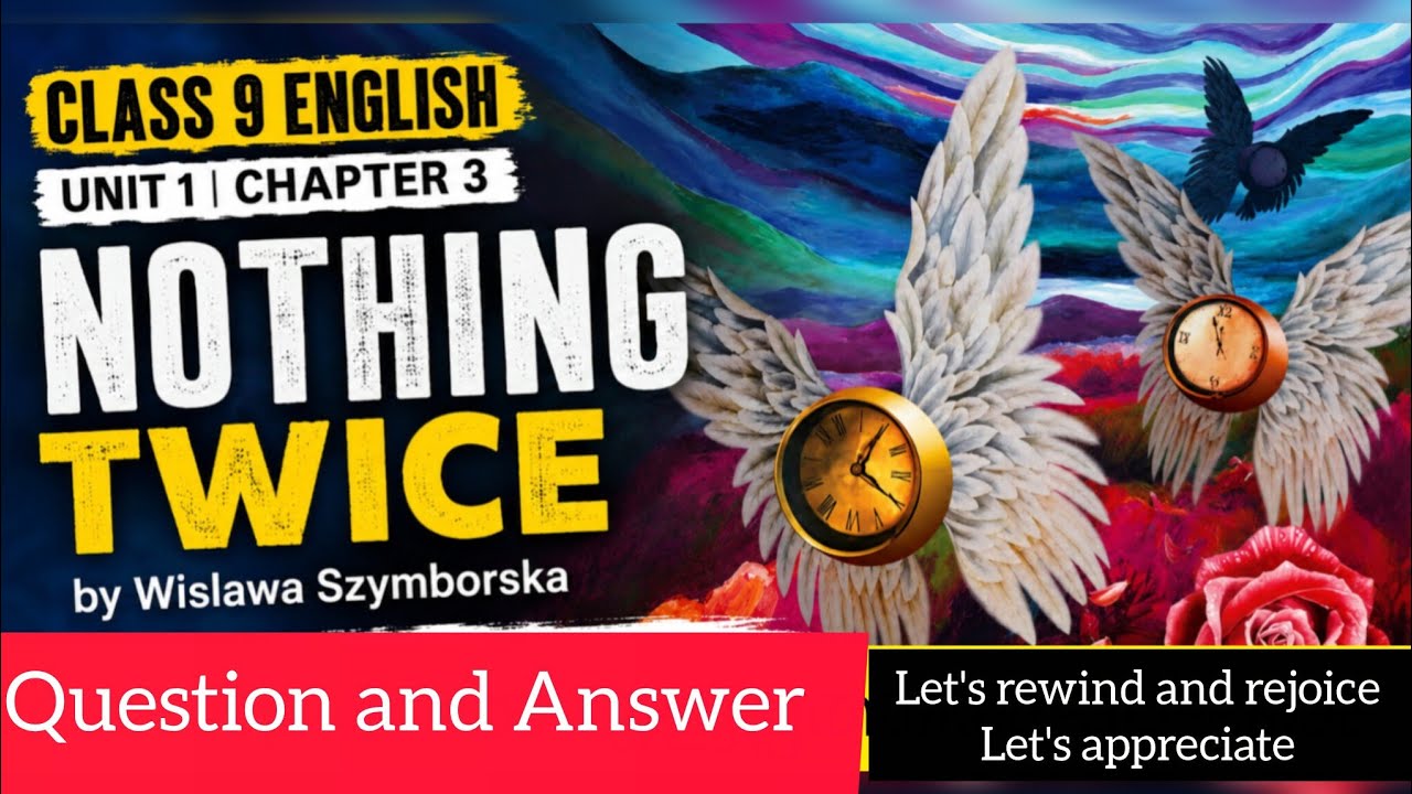 Nothing Twice: Question and Answers - Class 9 English Unit 1 Chapter 3