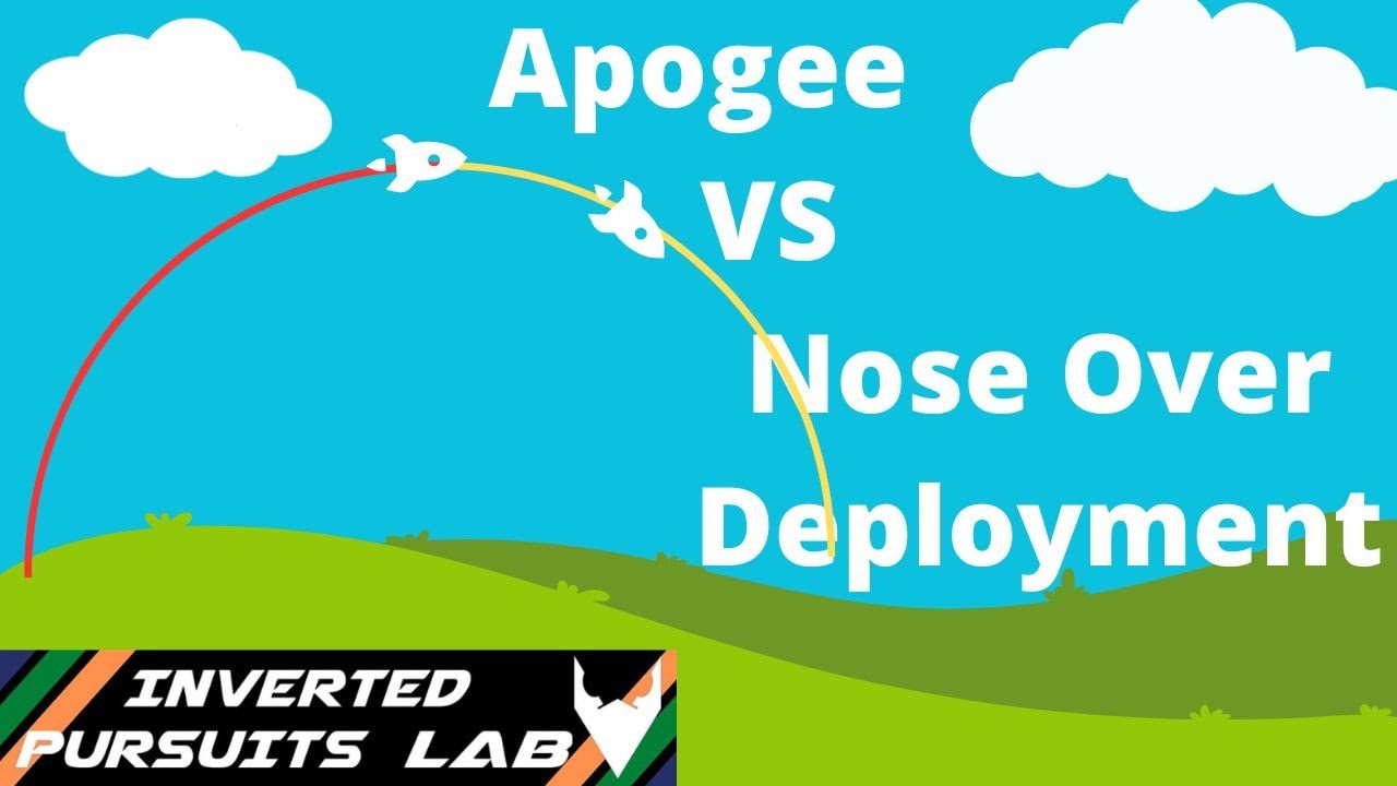 Apogee Vs Nose Over Deployment