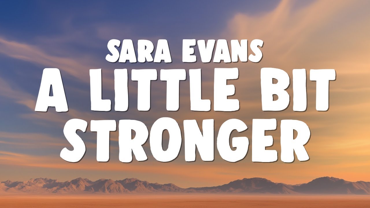 Sara Evans - A Little Bit Stronger
