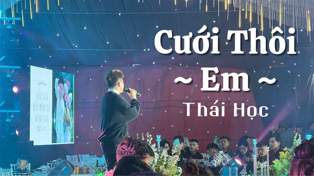Thái Học hát Cưới Thôi Em cực hay tại đám cưới Thái Quỳnh - Nhật Mai