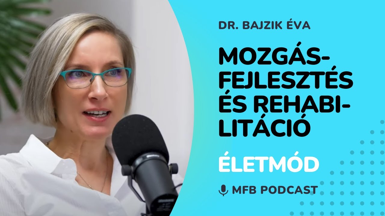 MFB Podcast - Beszélgetés Dr. Bajzik Éva rehabilitációs szakorvossal a mozgásfejlesztésről