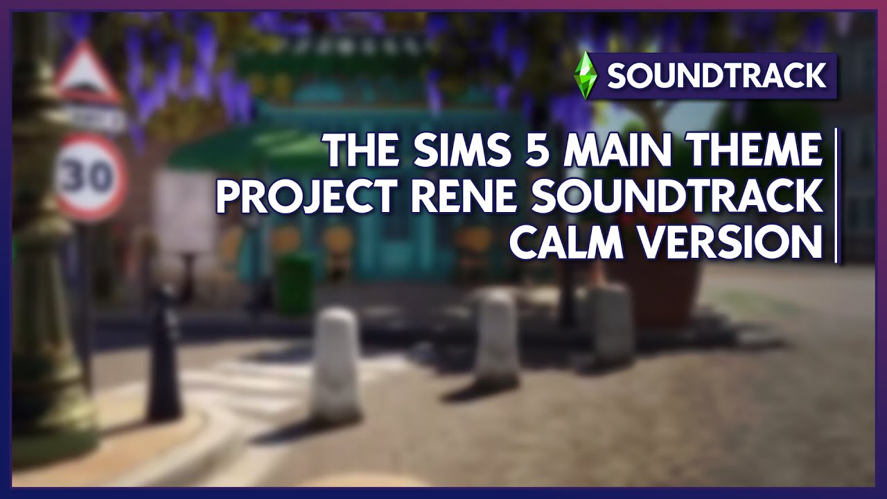 THE SIMS 5 SOUNDTRACK - MAIN THEME (PROJECT RENE) - CALM VERSION