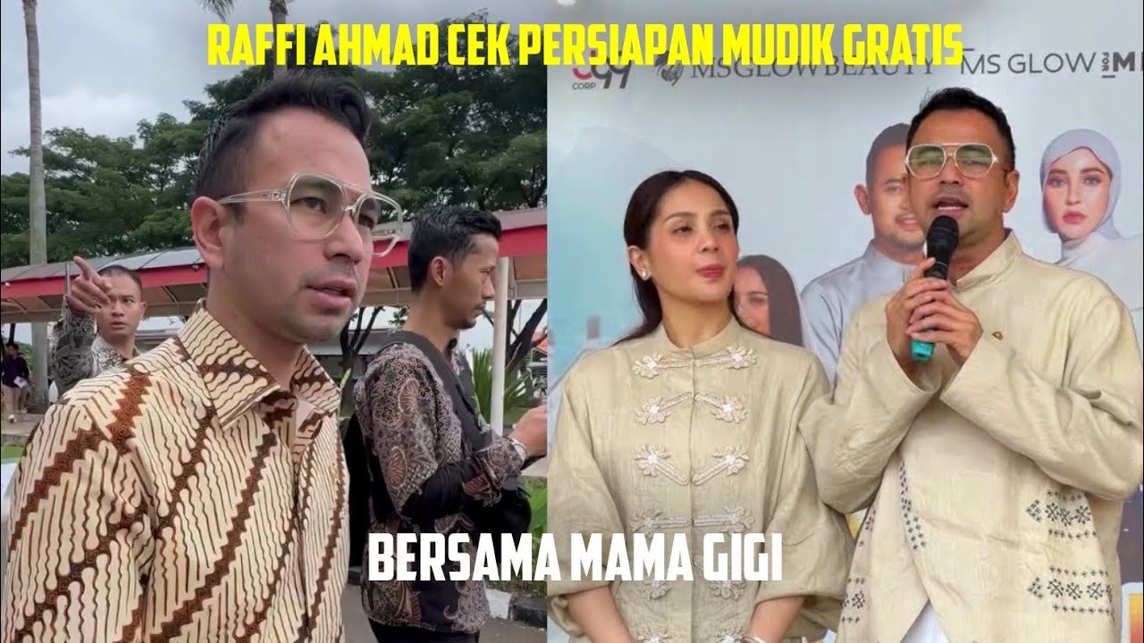 RAFFI AHMAD CEK PERSIAPAN MUDIK GRATIS, BERSAMA MAMA GIGI