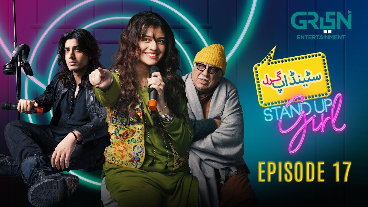 Standup Girl | Episode 17 | Zara Noor Abbas | Danyal Zafar | Green Top Drama