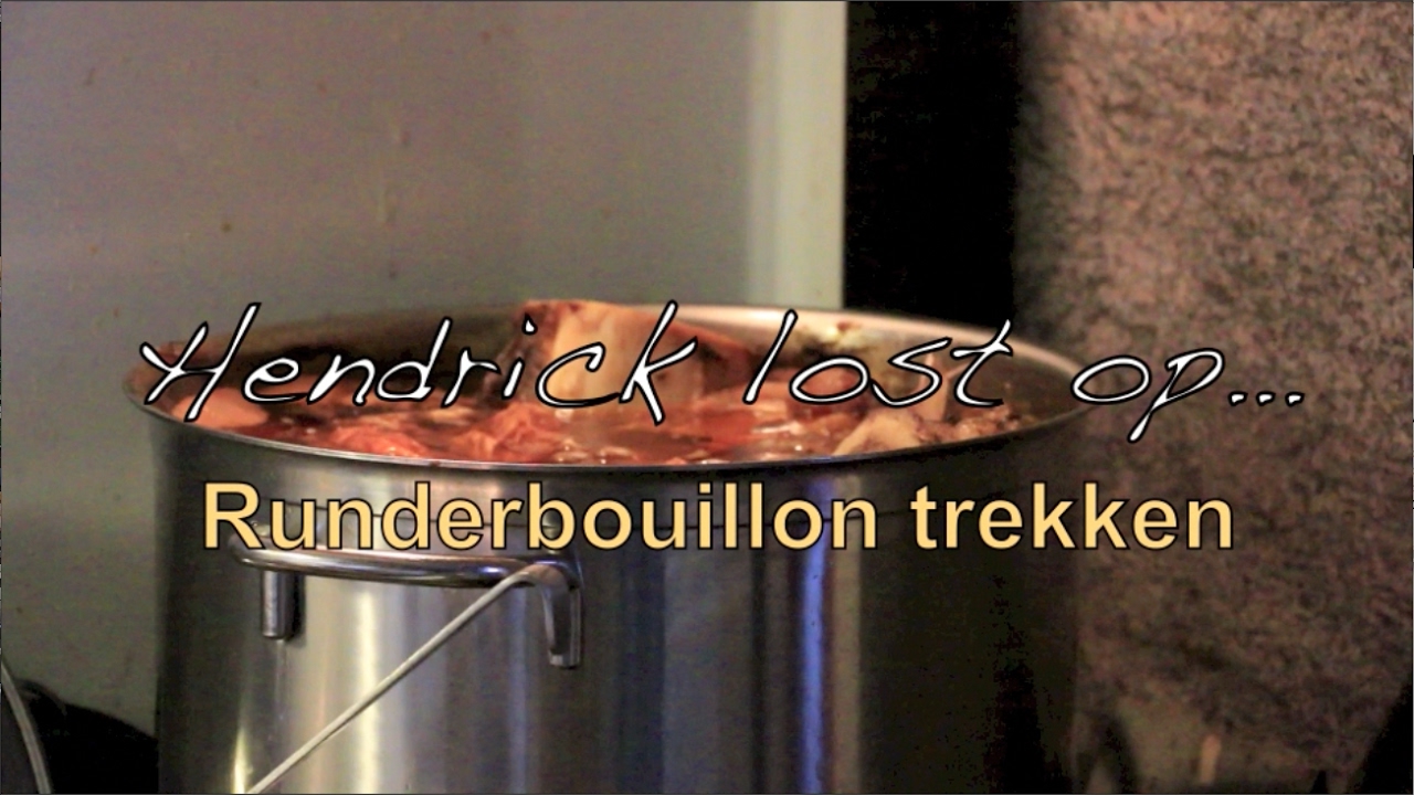Hendrick lost op (55a): Runderbouillon trekken.