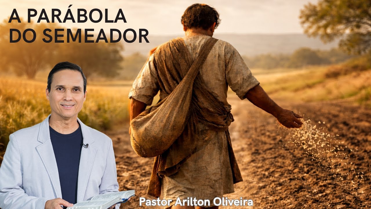 SBT 694. A PARÁBOLA DO SEMEADOR / PASTOR ARILTON OLIVEIRA