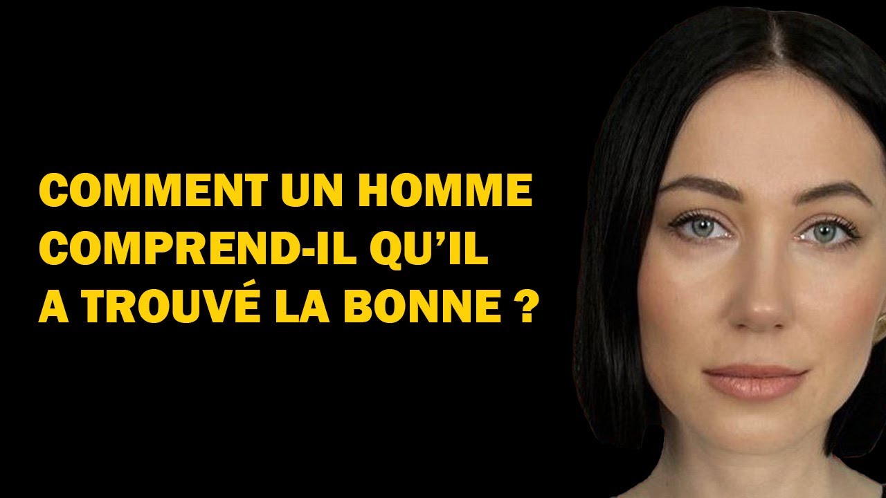 Comment un homme comprend-il qu’il a trouvé “la bonne” ? Comment sait-il que c’est sa femme ?